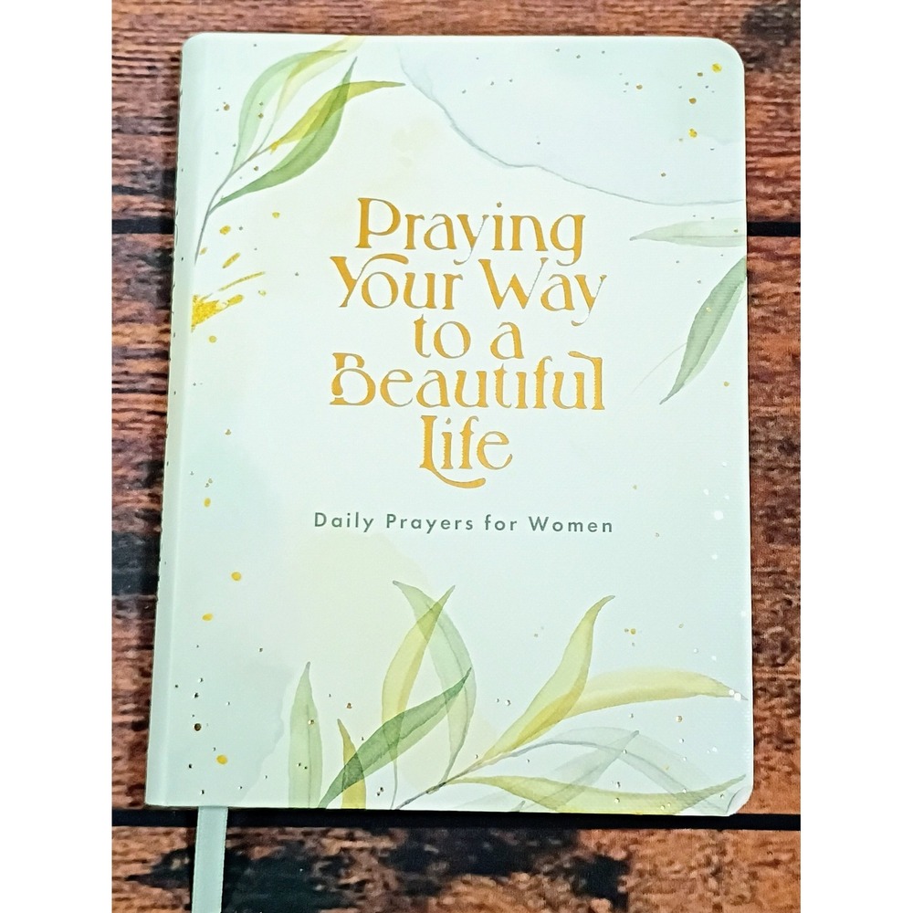 Praying Your Way to a Beautiful Life Daily Prayers‎ for Women Barbour Publishing